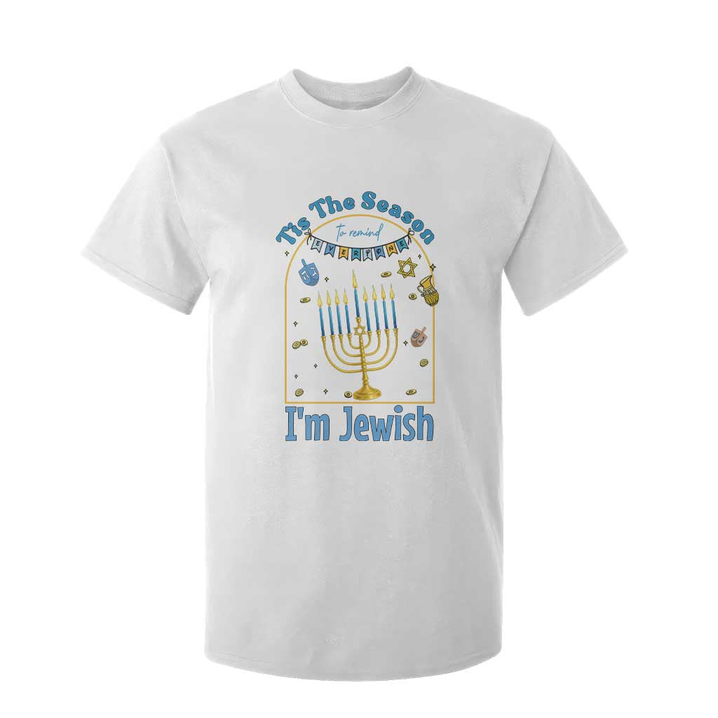 Funny Hanukkah Gift T Shirt For Kid Tis The Season To Remind Everyone Im Jewish TS12 White Print Your Wear