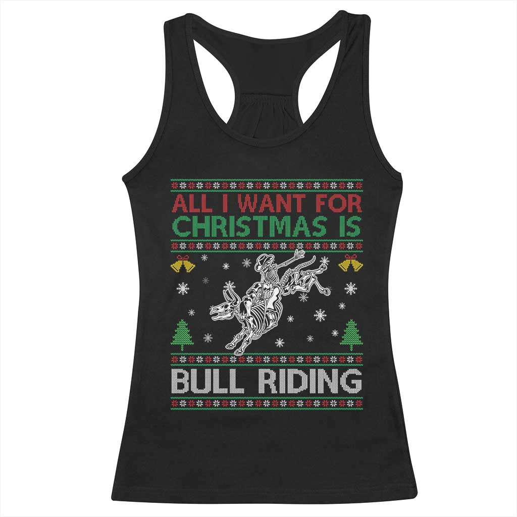 All I Want For Christmas Is Bull Riding Racerback Tank Top Skeleton Cowboy Ugly Sweater Gift TS12 Black Print Your Wear