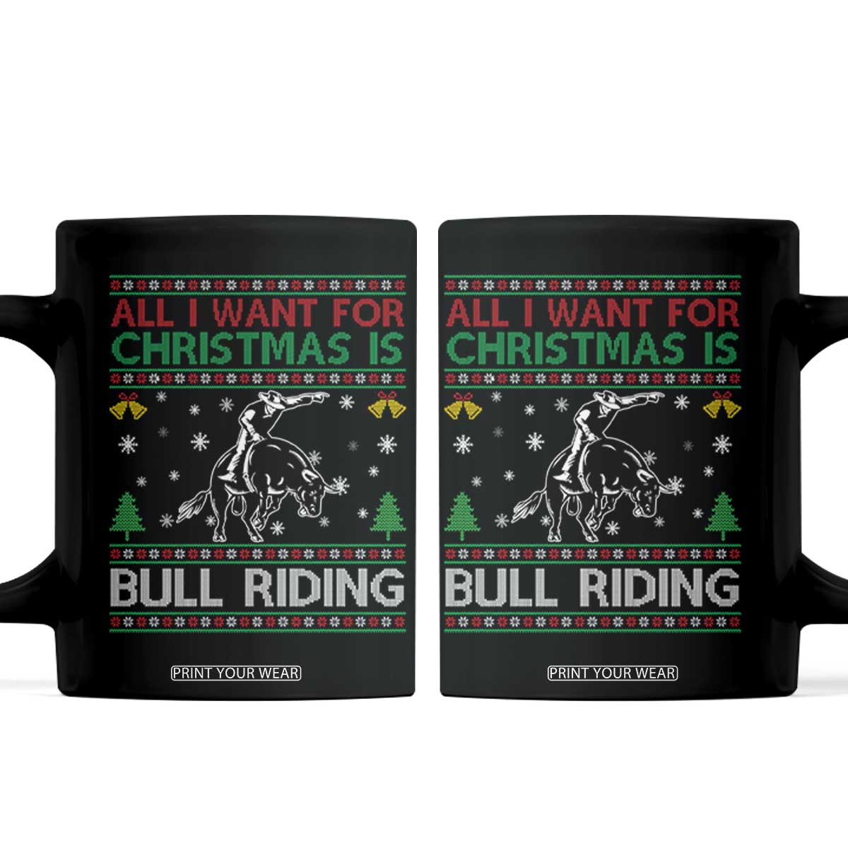 Western Bull Riding All I Want For Christmas Ugly Sweater Gift Coffee Mug TS12 Black Print Your Wear