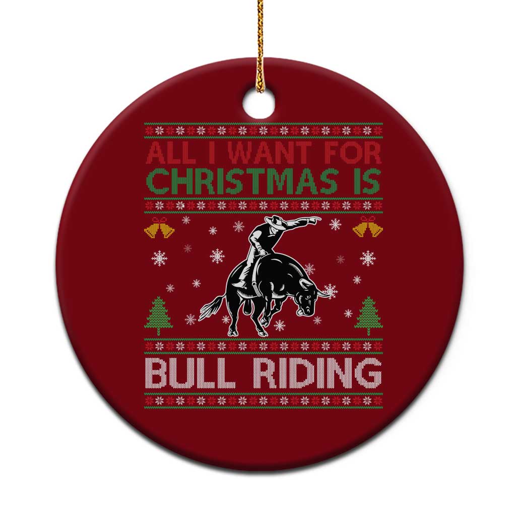 Western Bull Riding All I Want For Christmas Ugly Sweater Gift Ceramic Ornament TS12 1pc Red Print Your Wear