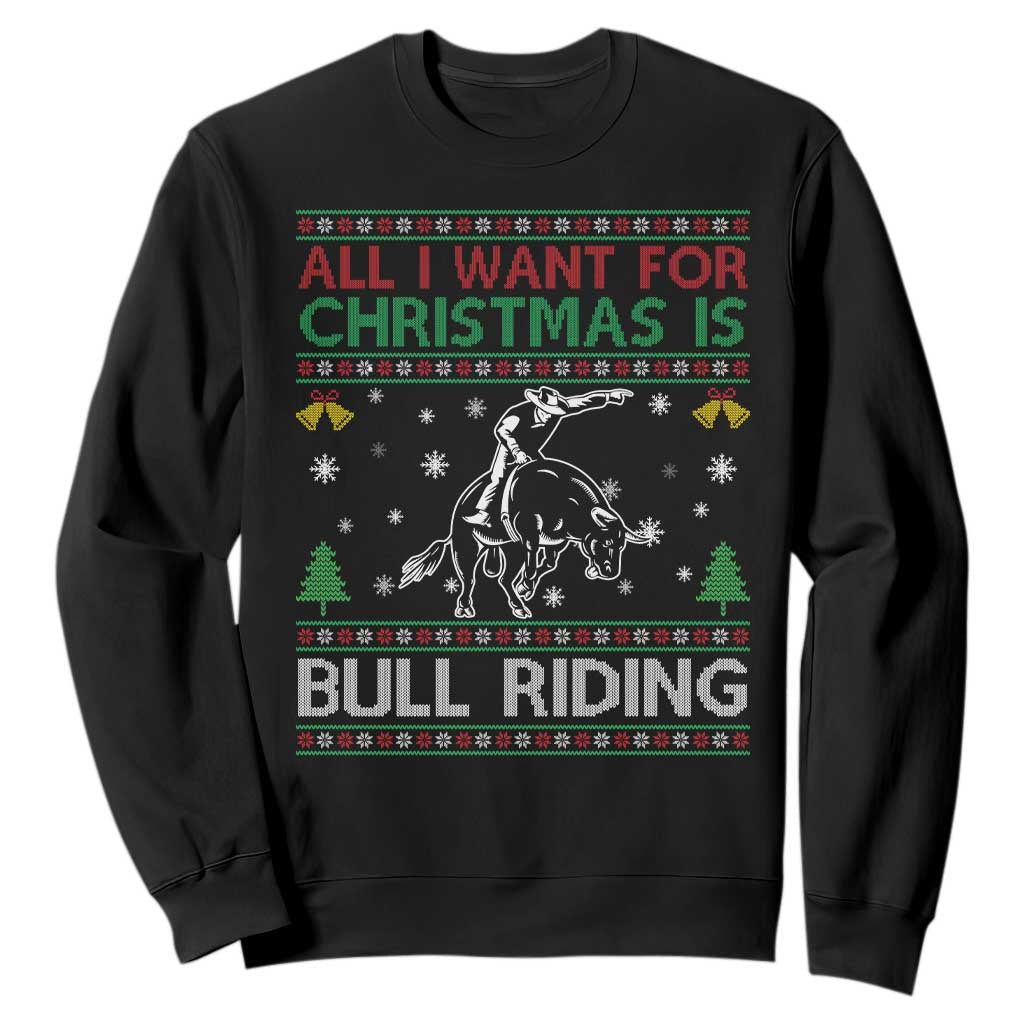 Western Bull Riding All I Want For Christmas Ugly Sweater Gift Sweatshirt TS12 Black Print Your Wear
