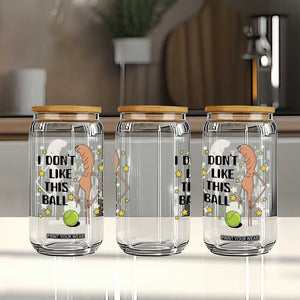 Funny Marcus The Worm Tennis Lover Glass Can I Do Not Like This Ball TS12 Print Your Wear