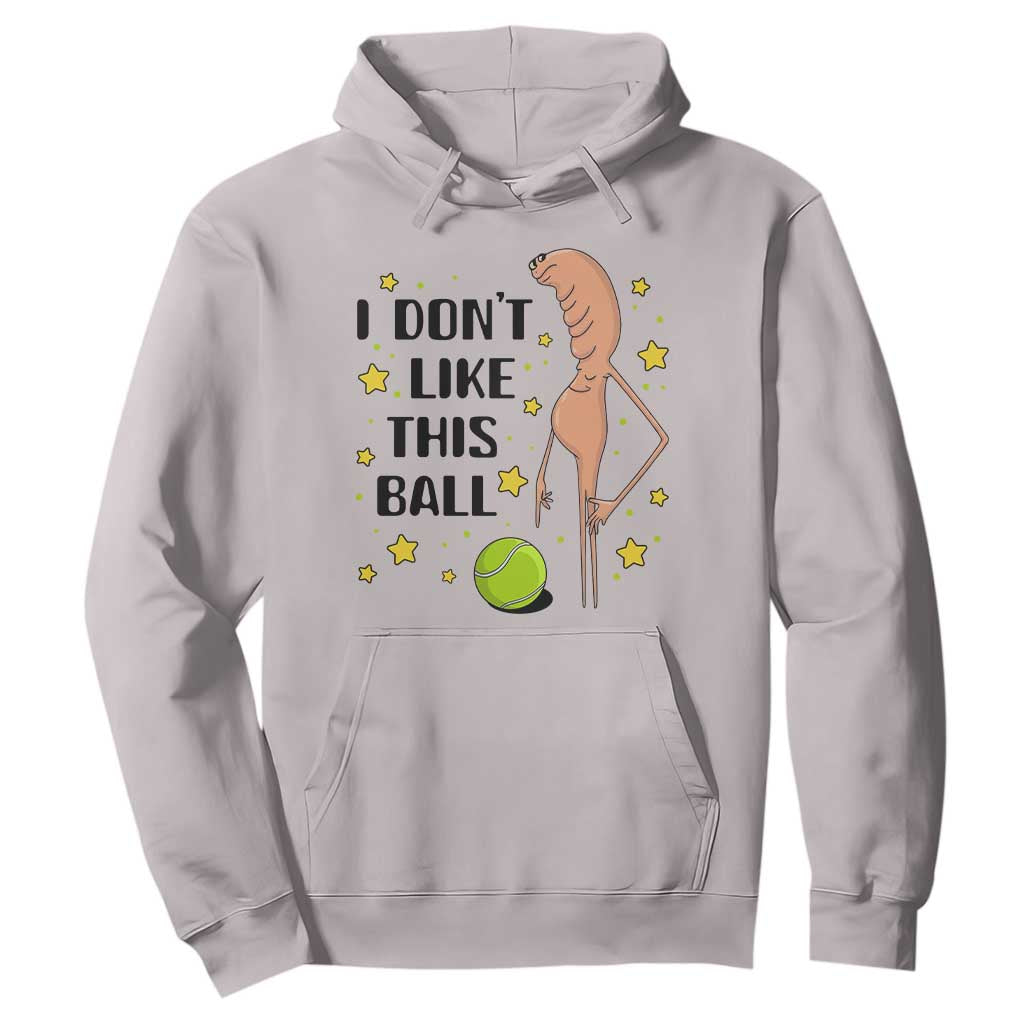 Funny Marcus The Worm Tennis Lover Hoodie I Do Not Like This Ball TS12 Ice Gray Print Your Wear