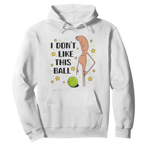 Funny Marcus The Worm Tennis Lover Hoodie I Do Not Like This Ball TS12 White Print Your Wear
