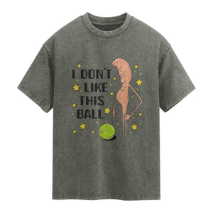 Funny Marcus The Worm Tennis Lover Washed Cotton T-Shirt I Do Not Like This Ball