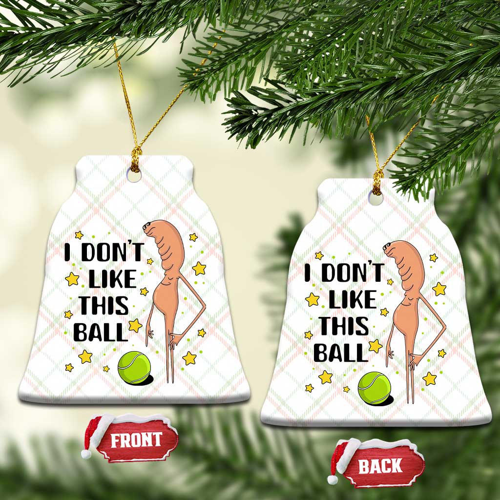 Funny Marcus The Worm Tennis Lover Ceramic Ornament I Do Not Like This Ball TS12 Print Your Wear