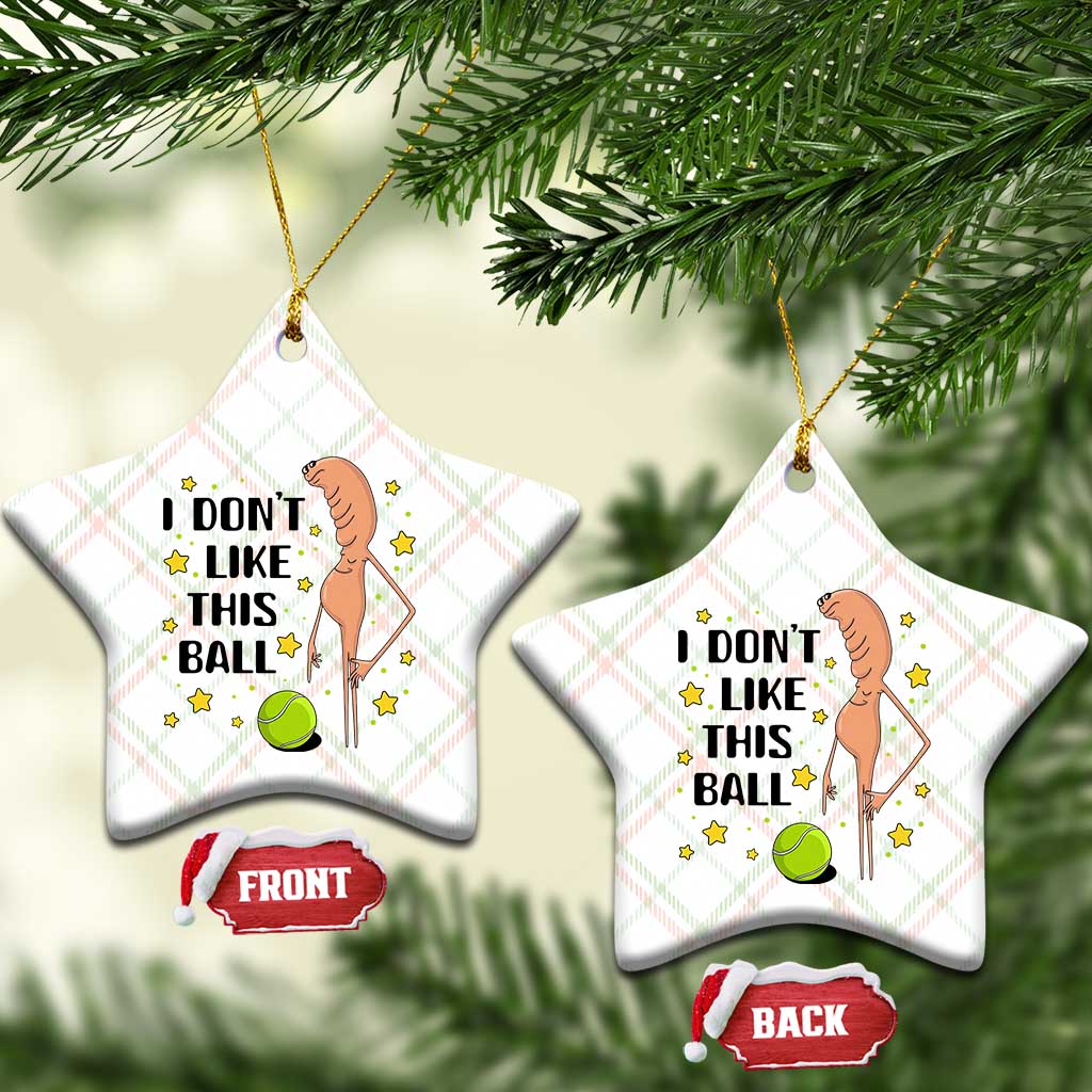 Funny Marcus The Worm Tennis Lover Ceramic Ornament I Do Not Like This Ball TS12 Print Your Wear