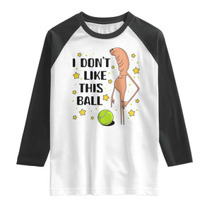 Funny Marcus The Worm Tennis Lover Raglan Shirt I Do Not Like This Ball TS12 White Black Print Your Wear