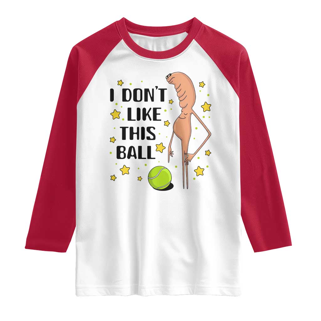 Funny Marcus The Worm Tennis Lover Raglan Shirt I Do Not Like This Ball TS12 White Red Print Your Wear
