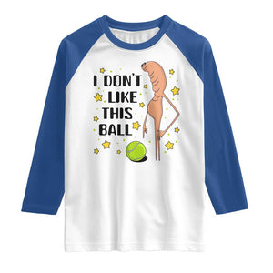 Funny Marcus The Worm Tennis Lover Raglan Shirt I Do Not Like This Ball TS12 White Royal Print Your Wear