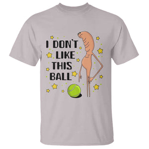 Funny Marcus The Worm Tennis Lover T Shirt I Do Not Like This Ball TS12 Ice Gray Print Your Wear
