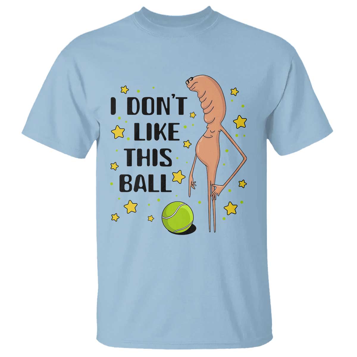 Funny Marcus The Worm Tennis Lover T Shirt I Do Not Like This Ball TS12 Light Blue Print Your Wear