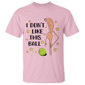 Funny Marcus The Worm Tennis Lover T Shirt I Do Not Like This Ball TS12 Light Pink Print Your Wear