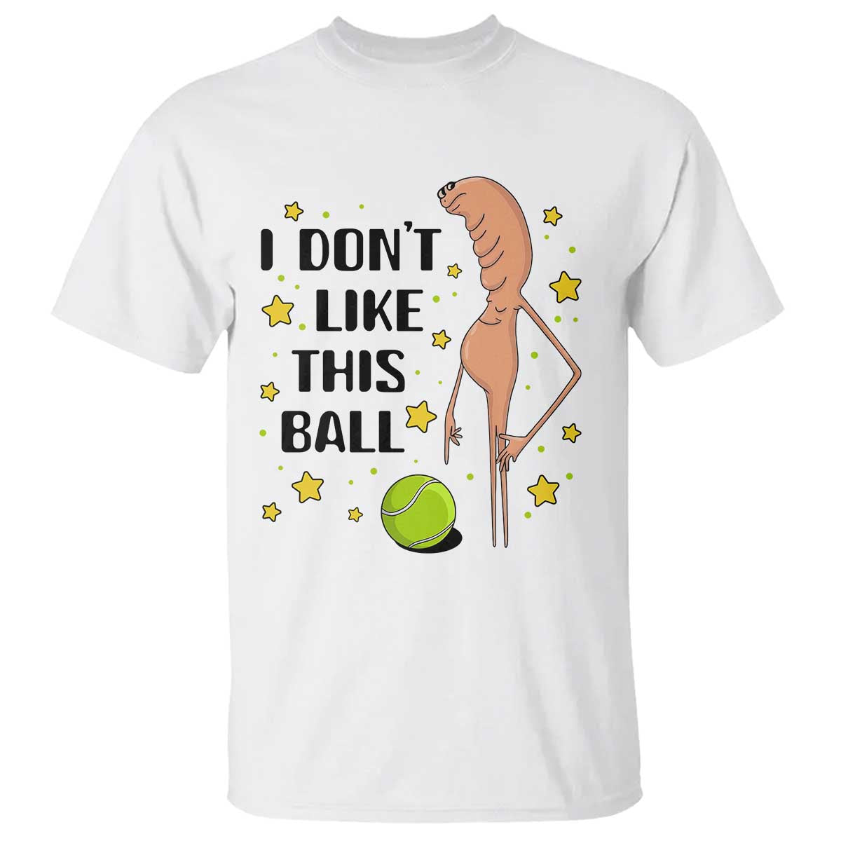 Funny Marcus The Worm Tennis Lover T Shirt I Do Not Like This Ball TS12 White Print Your Wear