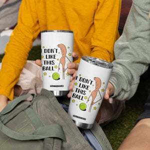 Funny Marcus The Worm Tennis Lover Tumbler Cup I Do Not Like This Ball TS12 Print Your Wear