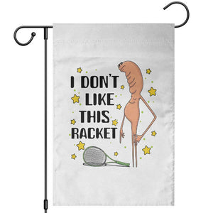 Funny Marcus The Worm Tennis Lover Garden Flag I Do Not Like This Racket TS12 White Print Your Wear