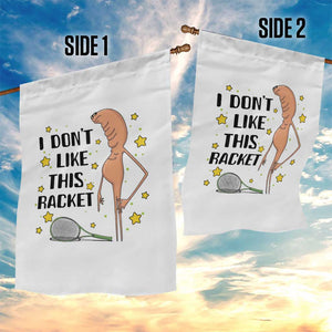 Funny Marcus The Worm Tennis Lover Garden Flag I Do Not Like This Racket TS12 Print Your Wear