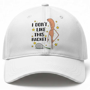 Funny Marcus The Worm Tennis Lover Baseball Cap I Do Not Like This Racket TS12 Print Your Wear