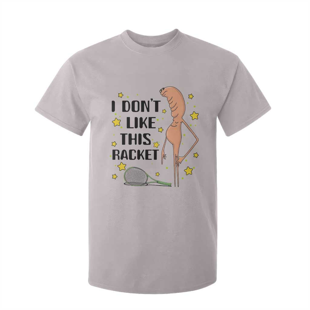 Funny Marcus The Worm Tennis Lover T Shirt For Kid I Do Not Like This Racket TS12 Ice Gray Print Your Wear