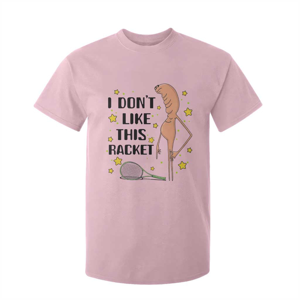 Funny Marcus The Worm Tennis Lover T Shirt For Kid I Do Not Like This Racket TS12 Light Pink Print Your Wear