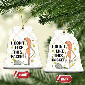 Funny Marcus The Worm Tennis Lover Ceramic Ornament I Do Not Like This Racket TS12 Print Your Wear