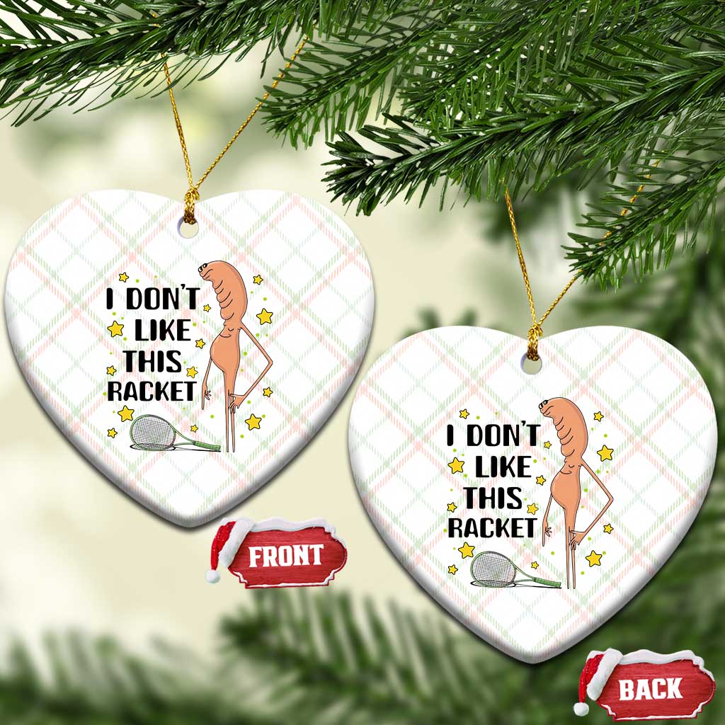 Funny Marcus The Worm Tennis Lover Ceramic Ornament I Do Not Like This Racket TS12 Print Your Wear