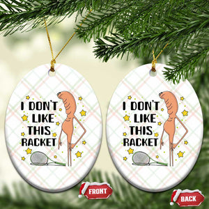 Funny Marcus The Worm Tennis Lover Ceramic Ornament I Do Not Like This Racket TS12 Print Your Wear