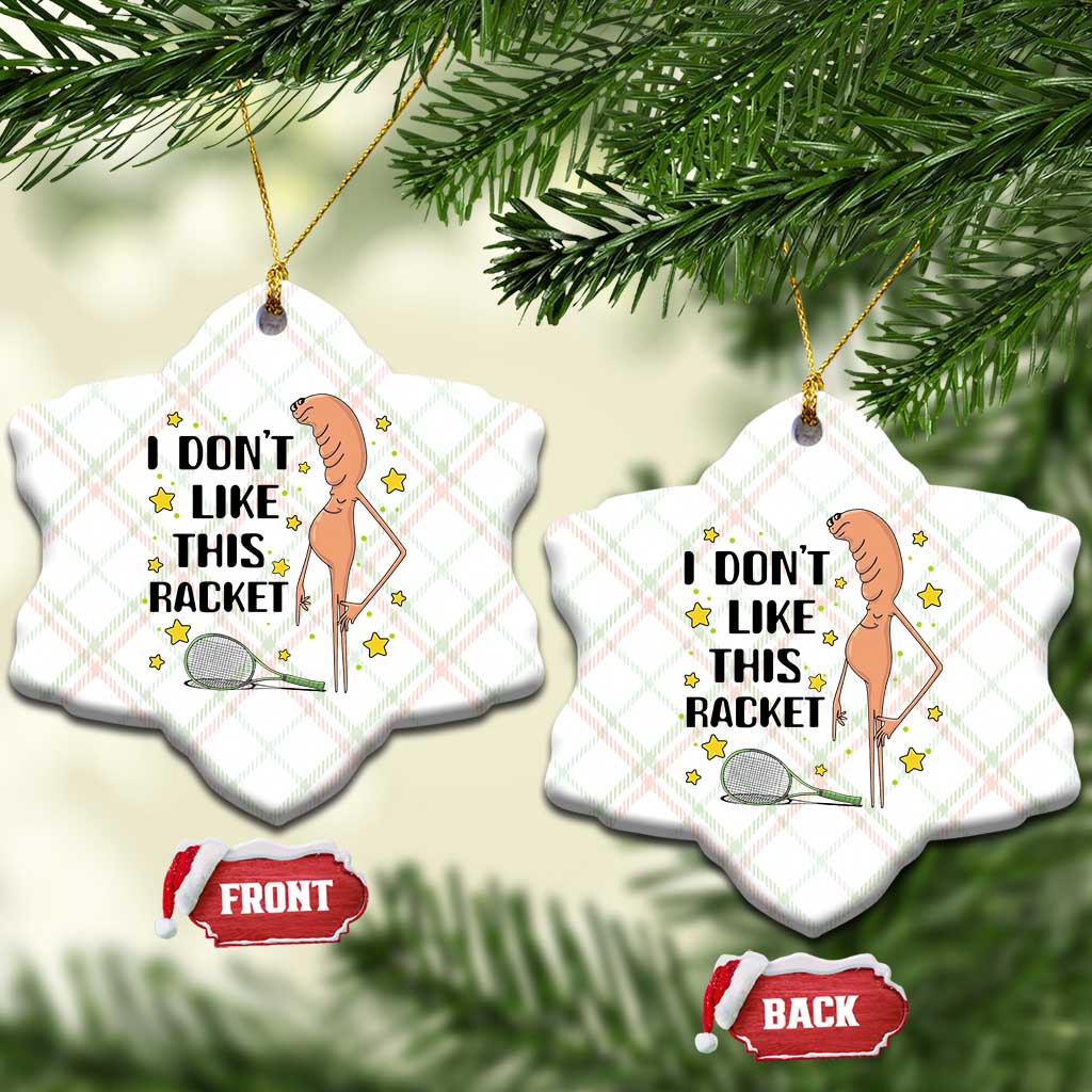 Funny Marcus The Worm Tennis Lover Ceramic Ornament I Do Not Like This Racket TS12 Print Your Wear