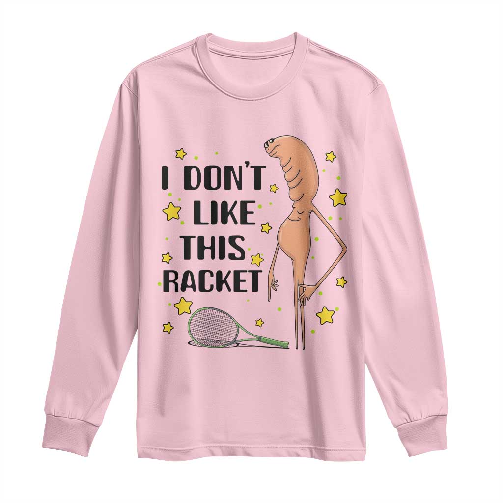 Funny Marcus The Worm Tennis Lover Long Sleeve Shirt I Do Not Like This Racket TS12 Light Pink Print Your Wear