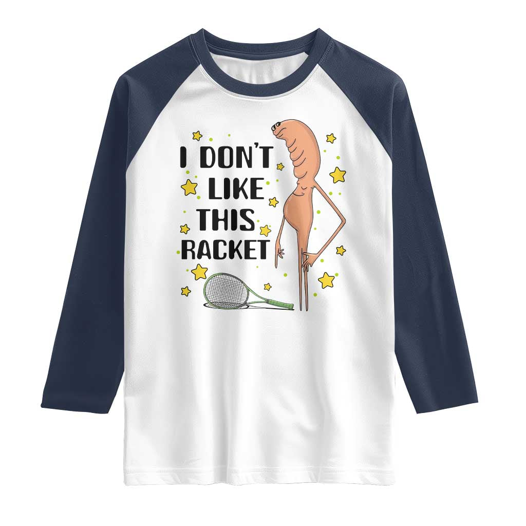Funny Marcus The Worm Tennis Lover Raglan Shirt I Do Not Like This Racket TS12 White Navy Print Your Wear