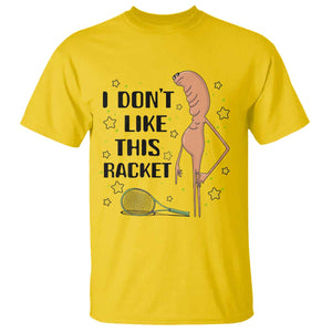 Funny Marcus The Worm Tennis Lover T Shirt I Do Not Like This Racket TS12 Daisy Print Your Wear