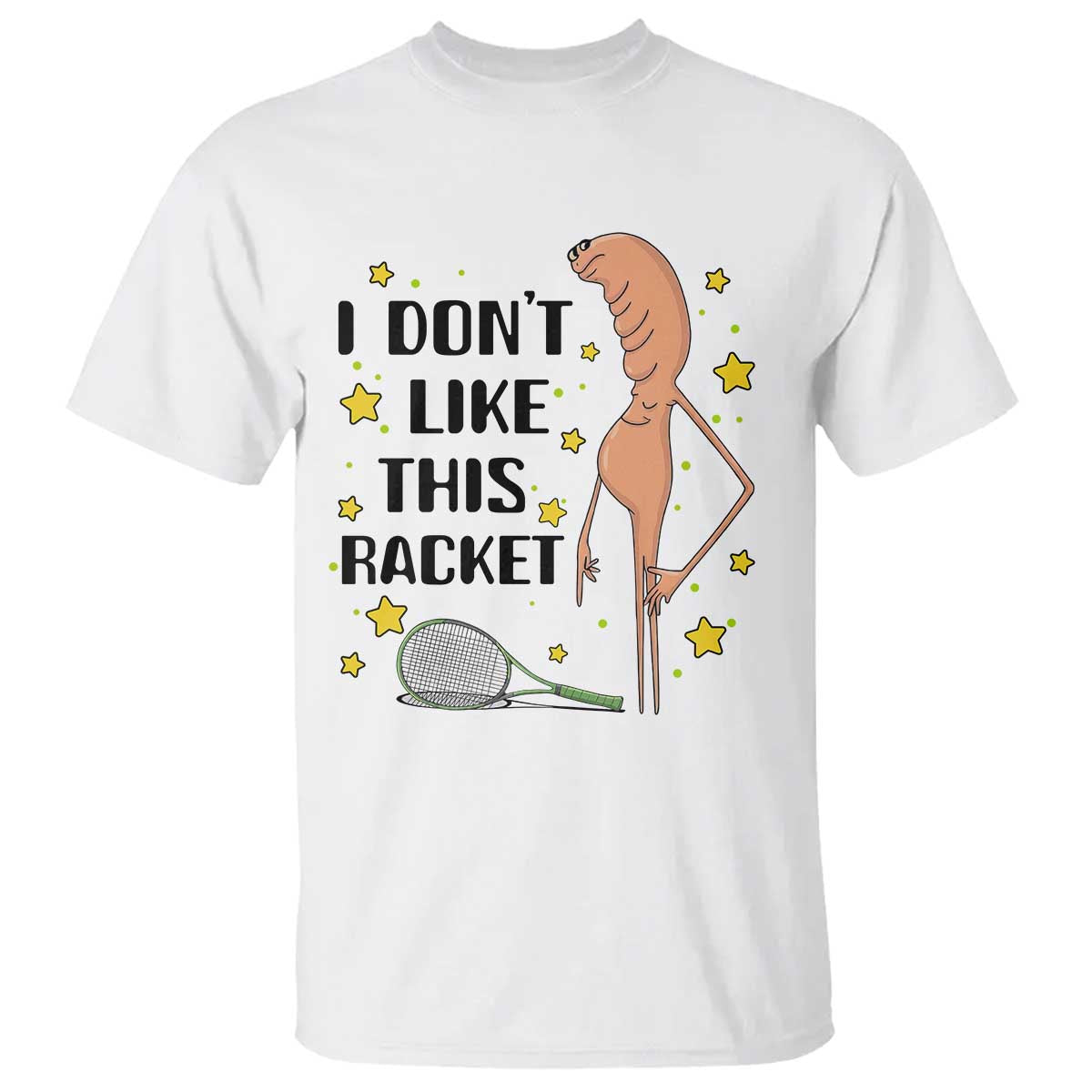 Funny Marcus The Worm Tennis Lover T Shirt I Do Not Like This Racket TS12 White Print Your Wear