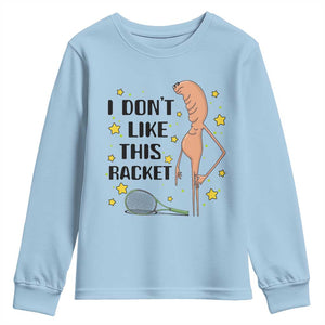 Funny Marcus The Worm Tennis Lover Youth Sweatshirt I Do Not Like This Racket TS12 Light Blue Print Your Wear