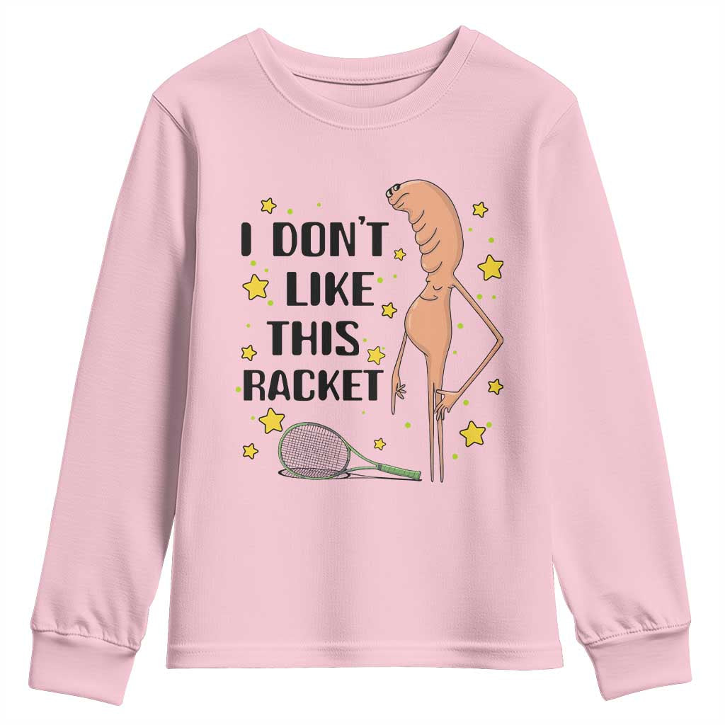 Funny Marcus The Worm Tennis Lover Youth Sweatshirt I Do Not Like This Racket TS12 Light Pink Print Your Wear