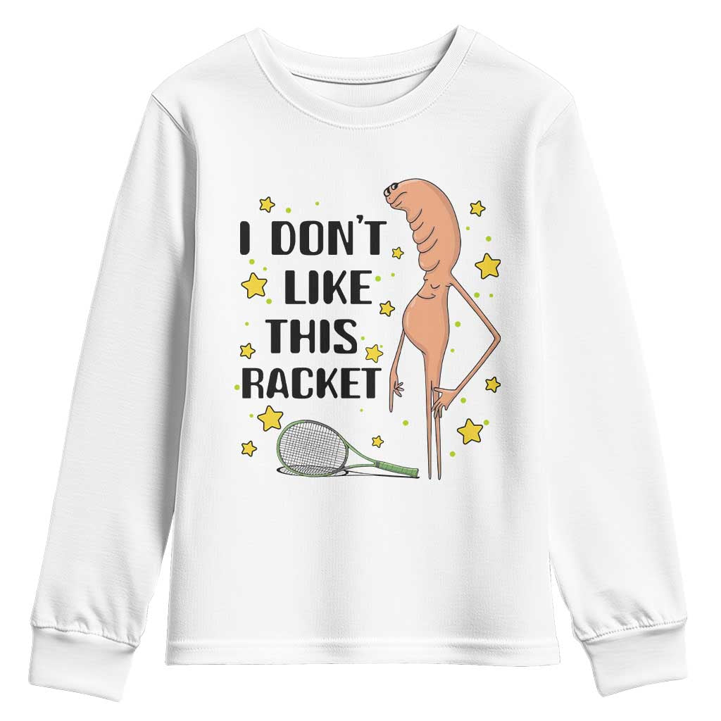 Funny Marcus The Worm Tennis Lover Youth Sweatshirt I Do Not Like This Racket TS12 White Print Your Wear