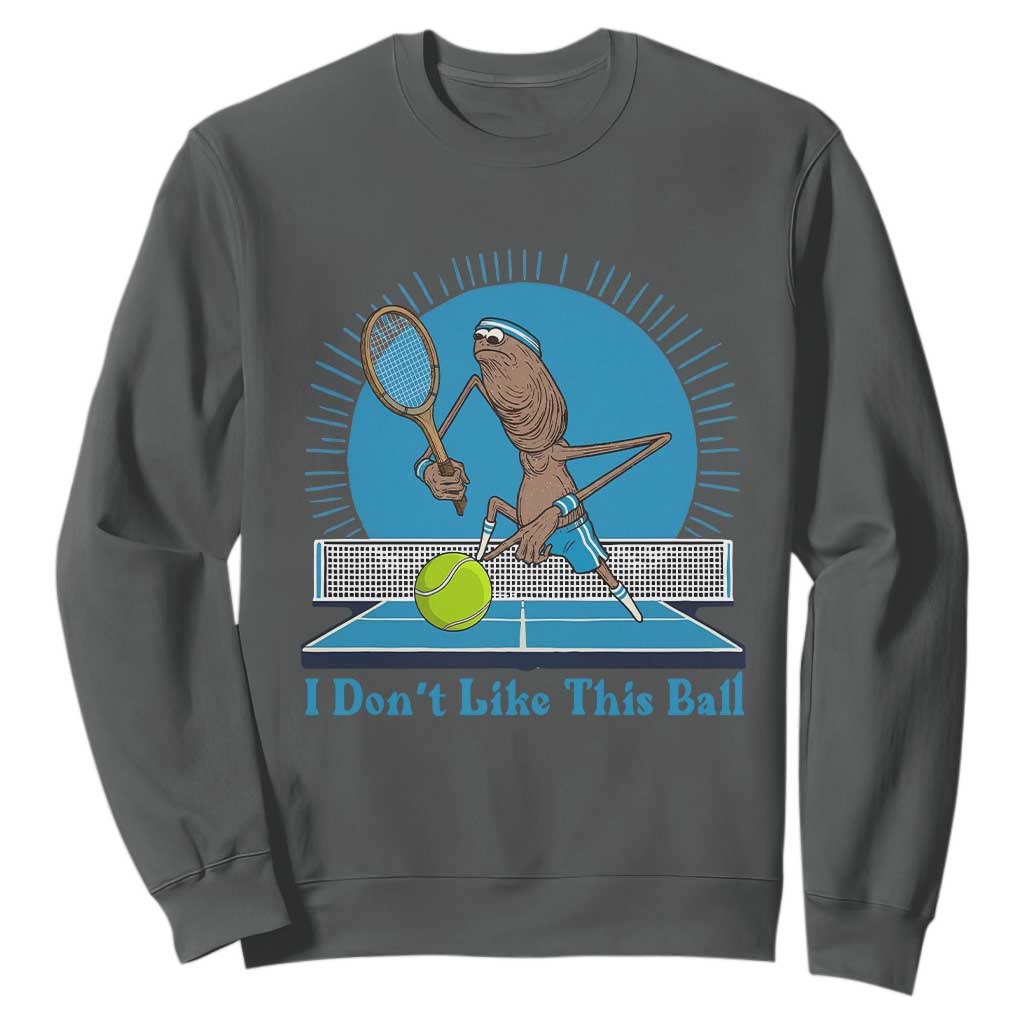 I Do Not Like This Ball Sweatshirt Funny Marcus The Worm Tennis Meme TS12 Dark Heather Print Your Wear