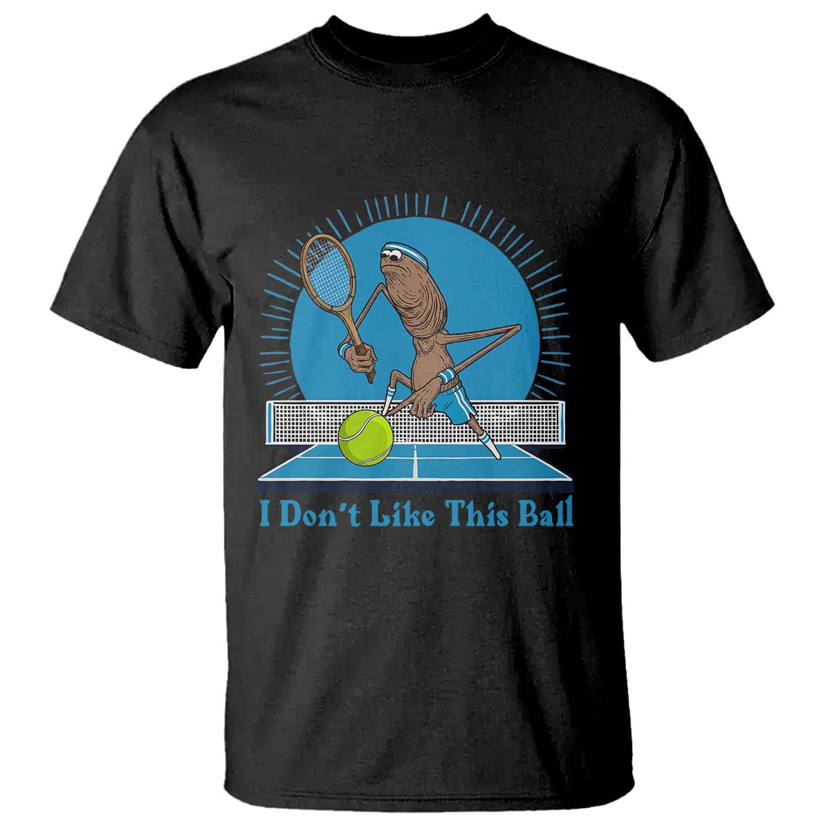 I Do Not Like This Ball T Shirt Funny Marcus The Worm Tennis Meme TS12 Black Print Your Wear