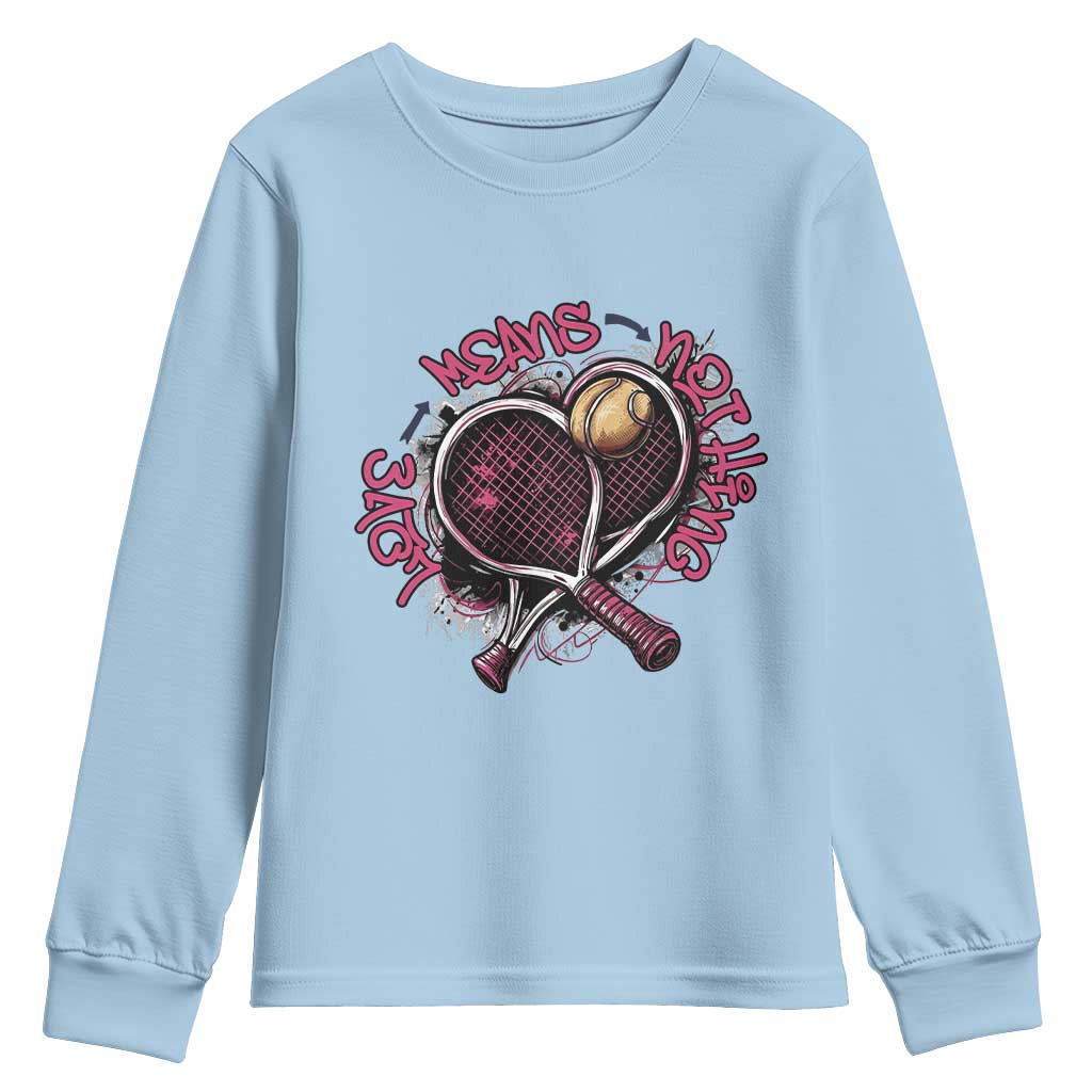 Love Means Nothing Youth Sweatshirt Tennis Lovers TS12 Light Blue Print Your Wear