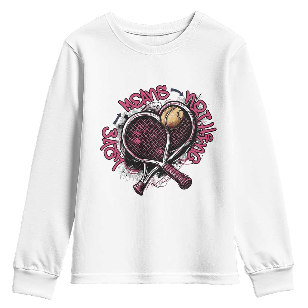 Love Means Nothing Youth Sweatshirt Tennis Lovers TS12 White Print Your Wear