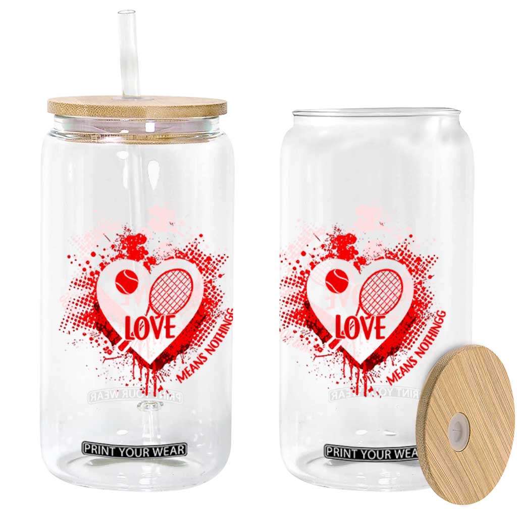Love Means Nothing To A Tennis Player Glass Can Valentines Day Gift TS12 Print Your Wear