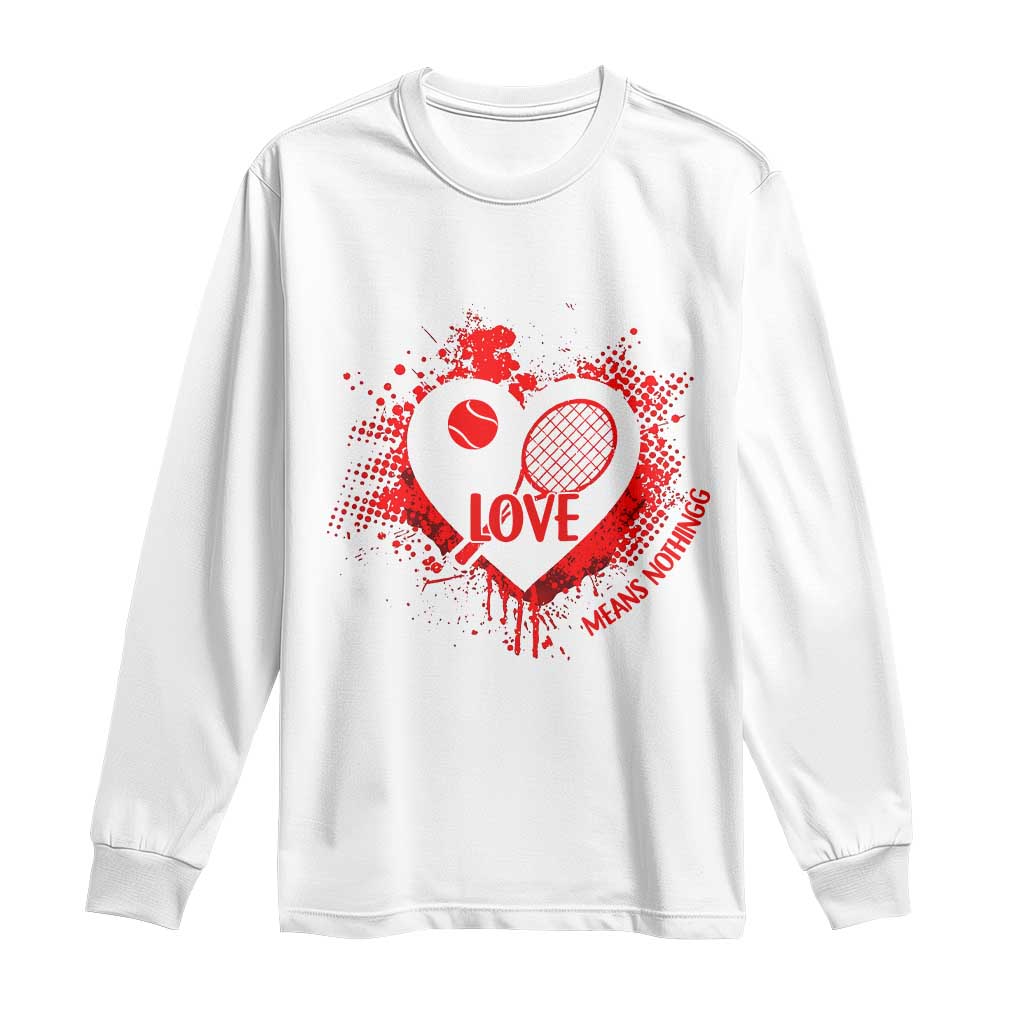 Love Means Nothing To A Tennis Player Long Sleeve Shirt Valentines Day Gift TS12 White Print Your Wear