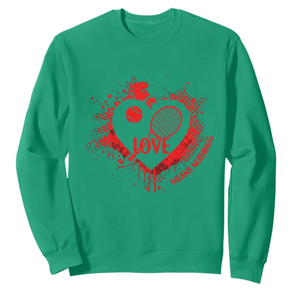 Love Means Nothing To A Tennis Player Sweatshirt Valentines Day Gift TS12 Irish Green Print Your Wear