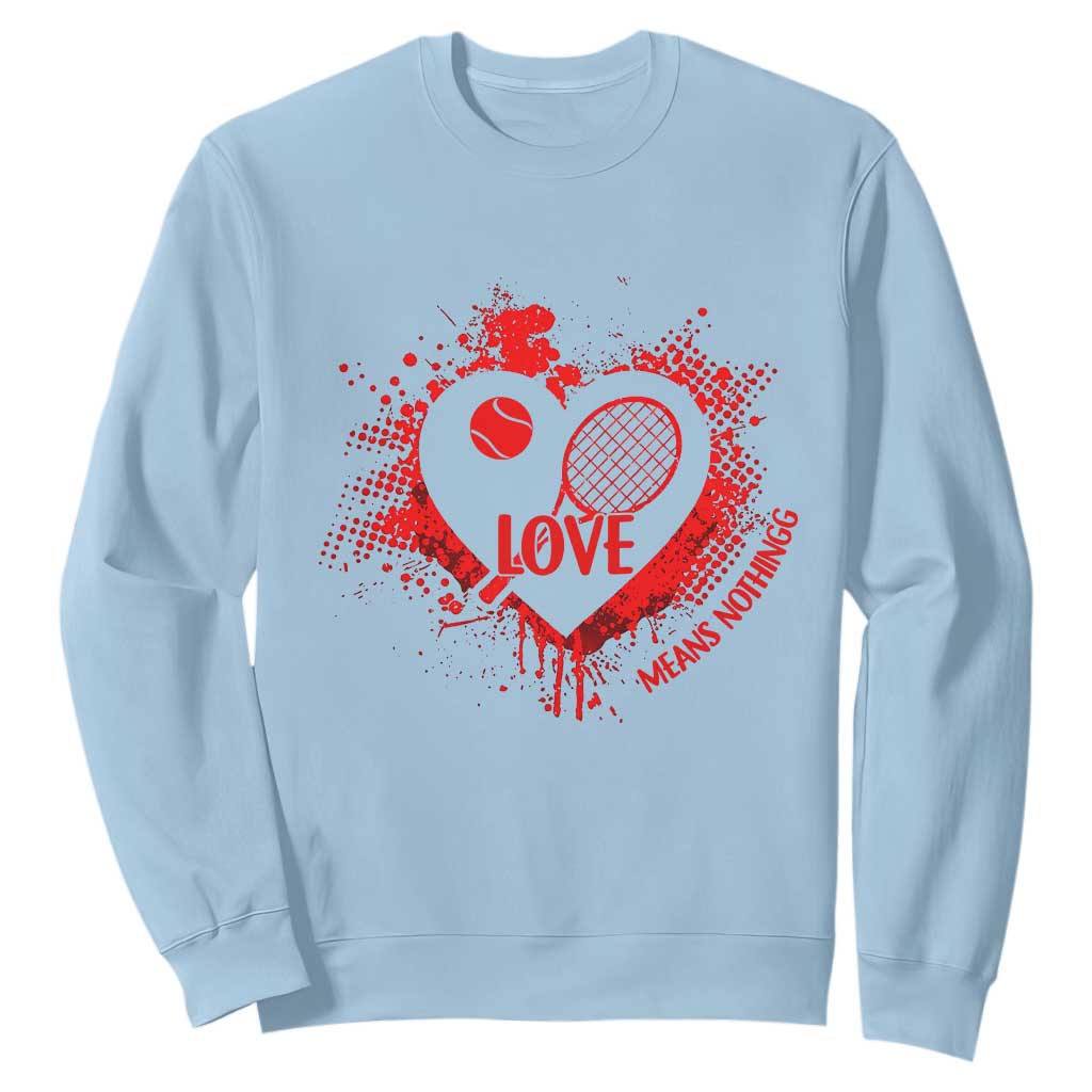Love Means Nothing To A Tennis Player Sweatshirt Valentines Day Gift TS12 Light Blue Print Your Wear