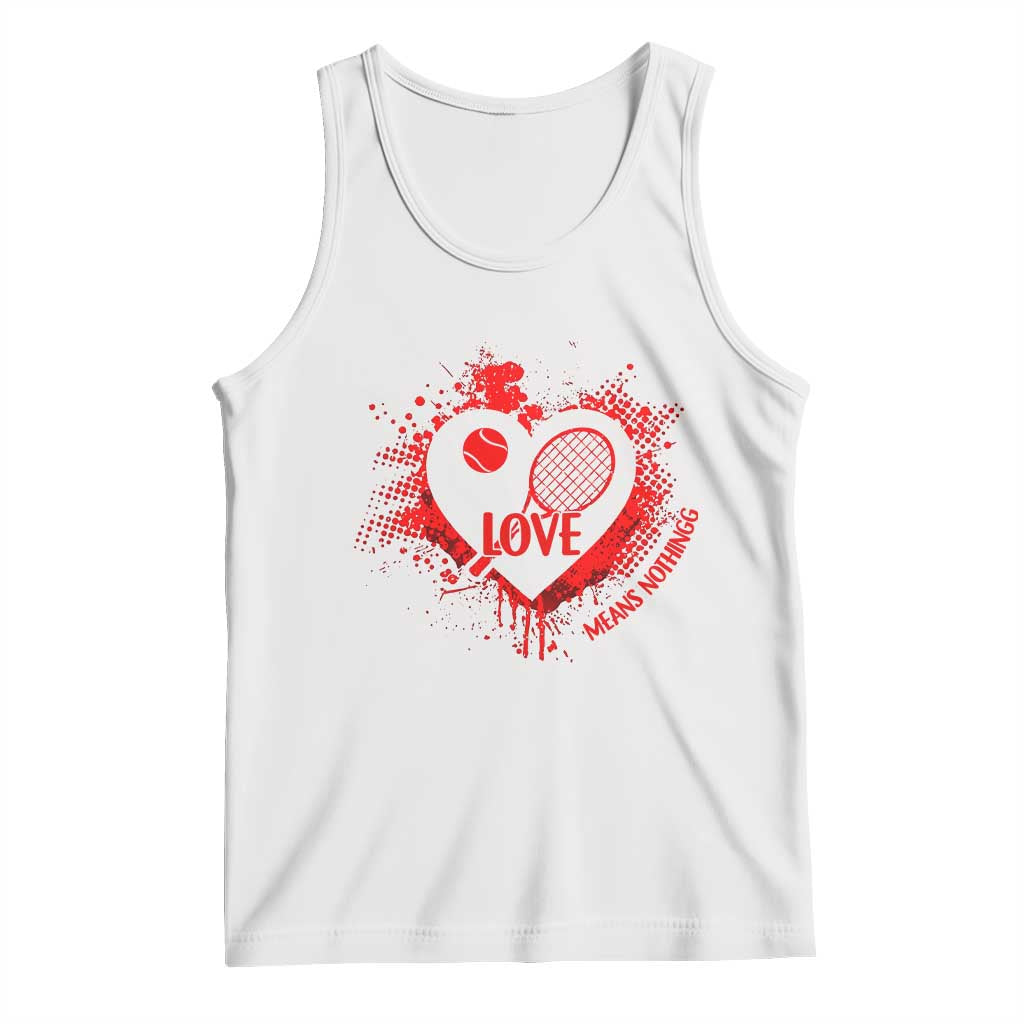 Love Means Nothing To A Tennis Player Tank Top Valentines Day Gift TS12 White Print Your Wear