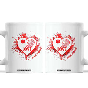 Love Means Nothing To A Tennis Player Coffee Mug Valentines Day Gift TS12 White Print Your Wear