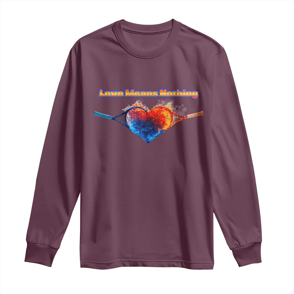 Love Means Nothing Long Sleeve Shirt Valentines Day Gift TS12 Maroon Print Your Wear