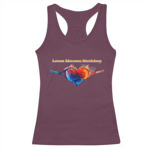 Love Means Nothing Racerback Tank Top Valentines Day Gift TS12 Maroon Print Your Wear