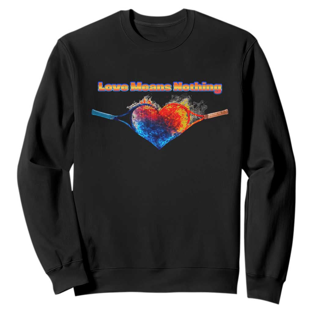 Love Means Nothing Sweatshirt Valentines Day Gift TS12 Black Print Your Wear