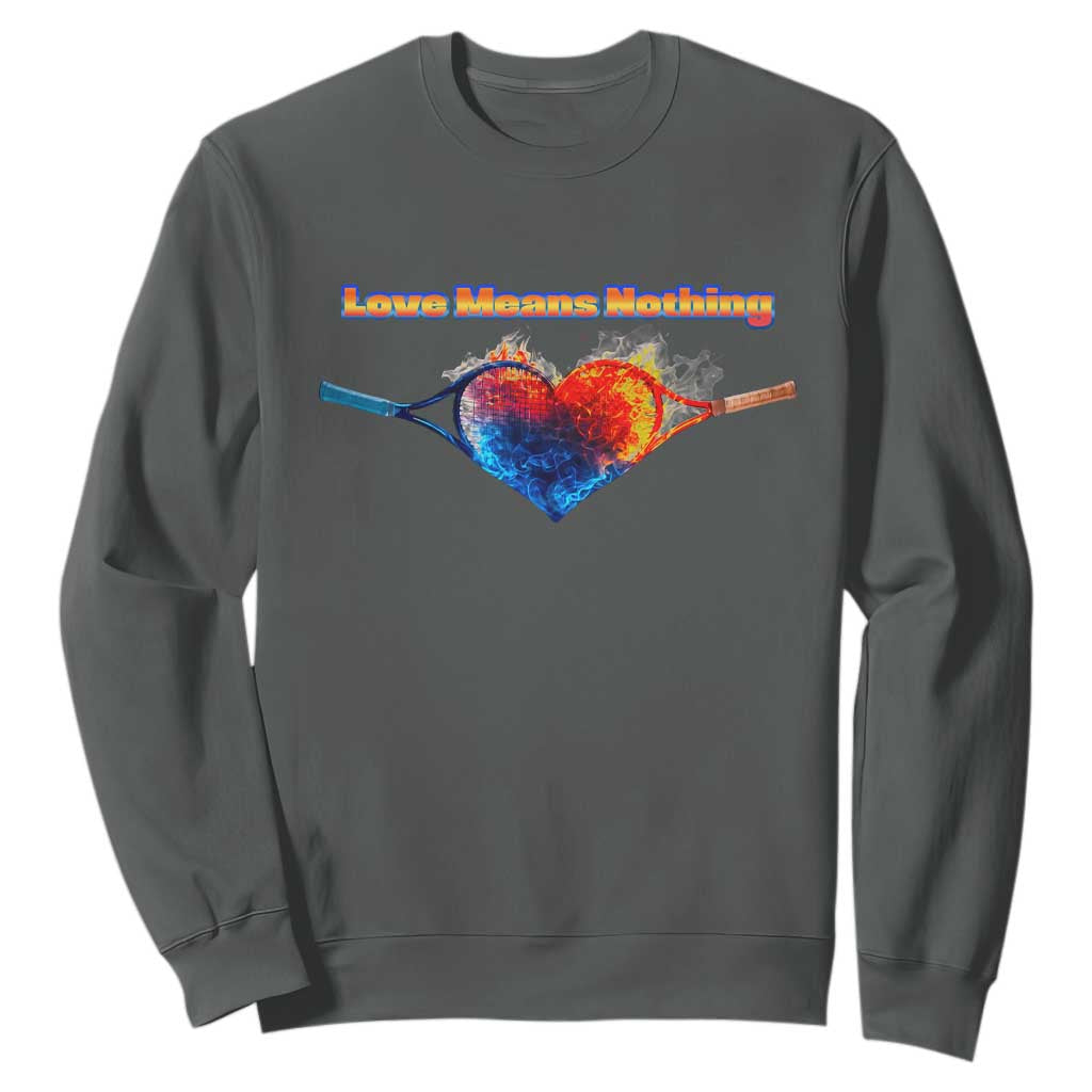 Love Means Nothing Sweatshirt Valentines Day Gift TS12 Dark Heather Print Your Wear