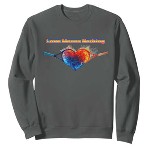 Love Means Nothing Sweatshirt Valentines Day Gift TS12 Dark Heather Print Your Wear